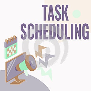 Handwriting text Task Scheduling. Business concept The assignment of start and end times to a set of tasks Ceiling