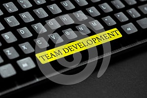 Text sign showing Team Development. Internet Concept learn why and how small groups change over time with graphs
