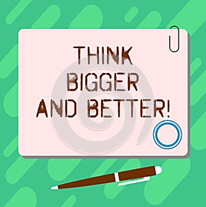 Handwriting text Think Bigger And Better. Concept meaning Have more great successful ideas Development Blank Square