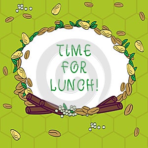 Handwriting text Time For Lunch. Concept meaning Moment to have a meal Break from work Relax eat drink rest Wreath Made