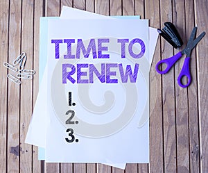 Handwriting text Time To Renew. Business idea extending the period of time when something is valid Office Stationery