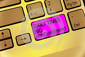 Handwriting text Daily Times Big Announcement. Concept meaning bringing actions fast using website or tv Keyboard purple key Inten