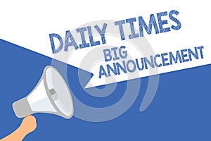 Handwriting text Daily Times Big Announcement. Concept meaning bringing actions fast using website or tv Megaphone loudspeaker spe