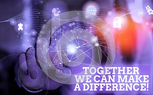 Handwriting text Together We Can Make A Difference. Concept meaning be very important some way in like team or group photo