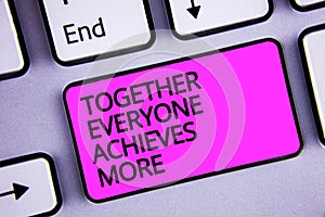 Handwriting text Together Everyone Achieves More. Concept meaning Teamwork Cooperation Attain Acquire Success Keyboard purple key