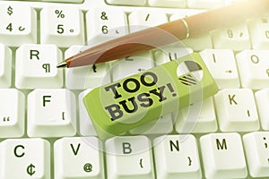 Handwriting text Too Busy. Business showcase No time to relax no idle time for have so much work or things to do photo