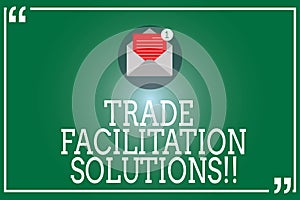 Handwriting text Trade Facilitation Solutions. Concept meaning harmonisation of international trade procedures Open