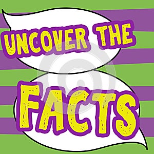 Handwriting text Uncover The Facts. Concept meaning Find the truth and evidence investigate to reveal the hidden