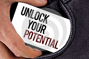 Handwriting text Unlock Your Potential. Concept meaning Reveal talent Develop abilities Show personal skills written on Mobile Scr