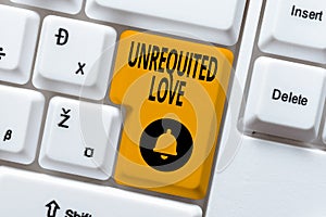 Handwriting text Unrequited Love. Business overview not openly reciprocated or understood as such by beloved Typing