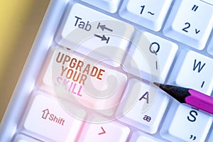 Handwriting text Upgrade Your Skill. Concept meaning Expand Scope of Knowledge Optimize Skills Craft White pc keyboard photo
