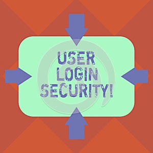 Handwriting text User Login Security. Concept meaning set of credentials used to authenticate demonstrating Arrows on