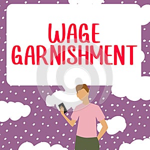 Handwriting text Wage Garnishment. Concept meaning Deducting money from compensation ordered by the court