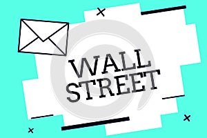 Handwriting text Wall Street. Concept meaning Home of the New York Stock Exchange Brokerages headquarters