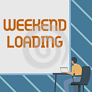 Handwriting text Weekend Loading. Conceptual photo Starting Friday party relax happy time resting Vacations Man Sitting