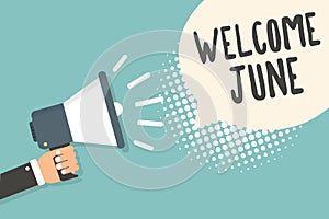 Handwriting text Welcome June. Concept meaning Calendar Sixth Month Second Quarter Thirty days Greetings Man holding megaphone lou