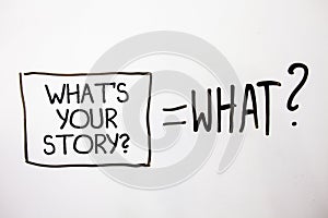 Handwriting text What'S Your Story Question. Concept meaning asking someone to tell me about himself White shadow messages ask eq