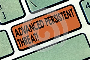 Handwriting text writing Advanced Persistent Threat. Concept meaning unauthorized user gains access to a system Keyboard