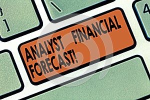 Handwriting text writing Analyst Financial Forecast. Concept meaning estimate future financial outcomes of a company