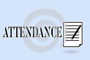 Handwriting text writing Attendance. Concept meaning Going regularly Being present at place or event Number of showing