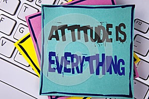 Handwriting text writing Attitude Is Everything. Concept meaning Motivation Inspiration Optimism important to succeed written on S