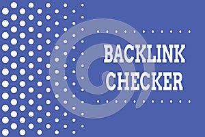 Handwriting text writing Backlink Checker. Concept meaning Find your competitors most valuable ones and spot patterns