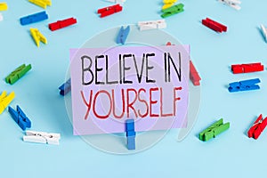 Handwriting text writing Believe In Yourself. Concept meaning common piece of advice that you can do everything Colored