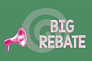 Handwriting text writing Big Rebate. Concept meaning Huge rewards that can get when you engaged to a special promo Megaphone louds