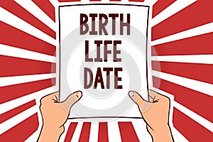 Handwriting text writing Birth Life Date. Concept meaning Day a baby is going to be born Maternity Pregnancy Give life Man holding