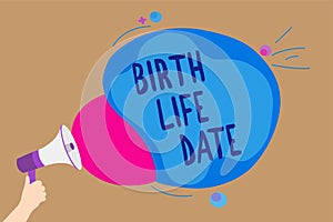 Handwriting text writing Birth Life Date. Concept meaning Day a baby is going to be born Maternity Pregnancy Give life Man holding