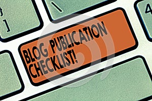 Handwriting text writing Blog Publication Checklist. Concept meaning actionable items list in publishing a blog Keyboard