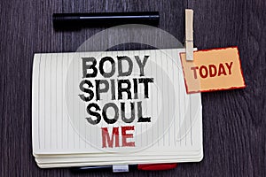 Handwriting text writing Body Spirit Soul Me. Concept meaning Personal Balance Therapy Conciousness state of mind Written paper on