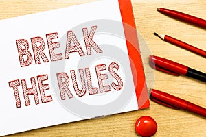 Handwriting text writing Break The Rules. Concept meaning To do something against formal rules and restrictions photo