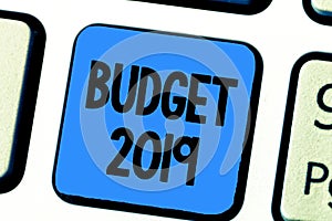 Handwriting text writing Budget 2019. Concept meaning New year estimate of incomes and expenses Financial Plan