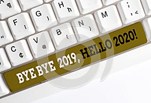 Handwriting text writing Bye Bye 2019 Hello 2020. Concept meaning saying goodbye to last year and welcoming another good one White