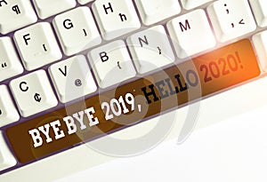 Handwriting text writing Bye Bye 2019 Hello 2020. Concept meaning saying goodbye to last year and welcoming another good one White