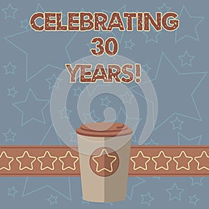 Handwriting text writing Celebrating 30 Years. Concept meaning Commemorating a special day being 30 years together 3D Coffee To Go