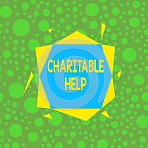 Handwriting text writing Charitable Help. Concept meaning system of giving money or help free to those who are in need