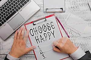 Handwriting text writing Choose Happy. Concept meaning ability to create real and lasting happiness for yourself.