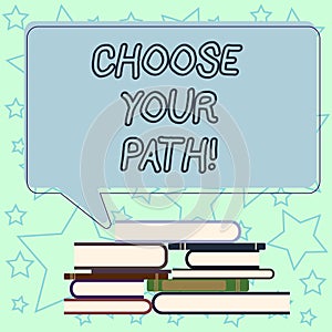 Handwriting text writing Choose Your Path. Concept meaning decide your far future life career partner or hobby Uneven