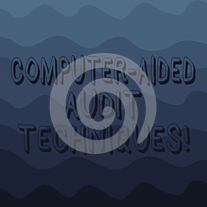 Handwriting text writing Computer Aided Audit Techniques. Concept meaning Using computer to automate IT audit process Wave photo