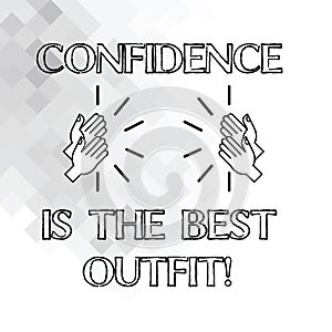 Handwriting text writing Confidence Is The Best Outfit. Concept meaning Selfesteem looks better in you than clothes Hu