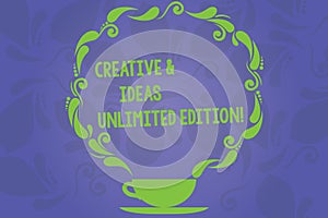 Handwriting text writing Creative And Ideas Unlimited Edition. Concept meaning Bright thinking limitless creativity Cup