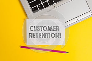 Handwriting text writing Customer Retention. Concept meaning Keeping loyal customers Retain analysisy as possible Top