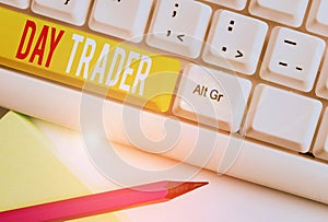 Handwriting text writing Day Trader. Concept meaning A demonstrating that buy and sell financial instrument within the