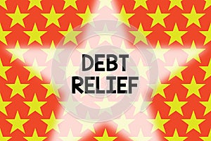Handwriting text writing Debt Relief. Concept meaning partial or total remission of it especially those by countries