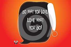 Handwriting text writing Do What You Love Love What You Do. Concept meaning Make things with positive attitude Blank Color Speech