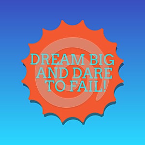 Handwriting text writing Dream Big And Dare To Fail. Concept meaning Motivation inspiration prepare to make mistakes