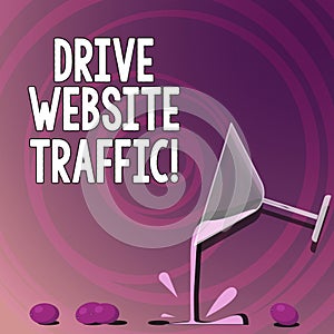 Handwriting text writing Drive Website Traffic. Concept meaning Increase the number of visitors to business website Cocktail Wine