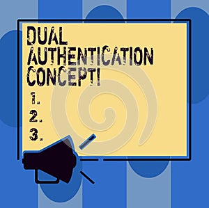 Handwriting text writing Dual Authentication Concept. Concept meaning Need two types of credentials for authentication Megaphone